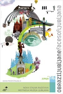 Poster for the new permanent exhibition <i>Faces of Ljubljana</i> - <i>Obrazi Ljubljane</i> in the <!--LINK'" 0:113--> by <!--LINK'" 0:114-->, 2007