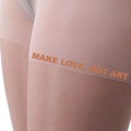 Make Love Not Art by <!--LINK'" 0:846-->, 2013