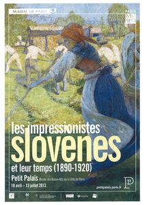 The poster of the exhibition <i>Slovene Impressionists and Their Time</i> at the Petit Palais in Paris, co-organised by the <!--LINK'" 0:212-->, 2013.