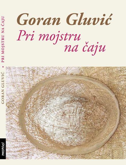 Pri mojstru na čaju by Goran Gluvić, Mentor handbook series, published by Public Fund for Cultural Activities of the Republic of Slovenia, 2011
