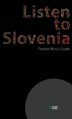 Pocket Music Guide <i>Listen to Slovenia</i>, published by <!--LINK'" 0:821-->