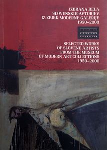 <i>Selected Works of Slovene Artists from the Museum of Modern Art Collections 1950-2000</i>, Permanent Display, Guide, 2002