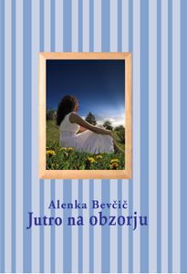 <i>Jutro na obzorju</i> by <i>Alenka Bevčič</i>, 2010