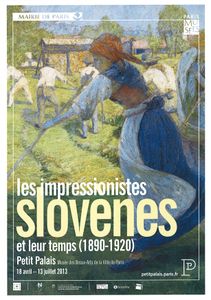 The poster of the exhibition <i>Slovene Impressionists and Their Time</i> at the Petit Palais in Paris, co-organised by the <!--LINK'" 0:93-->, 2013.