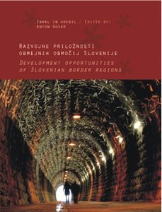 <i>Razvojne priložnosti obmejnih območij Slovenije</i> (Development opportunities of Slovenian border regions), edited by Anton Gosar