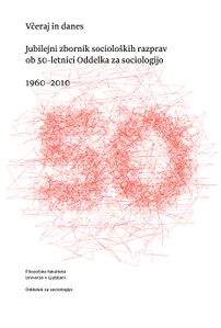 Jubilee collection of sociological discussions <i>Včeraj in danes</i>, published by <!--LINK'" 0:199--> in 2010