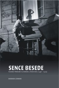 <i>Sence besede: filmske priredbe slovenske literature</i>, by Barbara Zorman