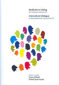 <i>Medkulturni dialog kot temeljna vrednota EU</i> (Intercultural dialogue as the fundamental value of the EU), edited by Vesna Mikolič & Krištof Jacek Kozak