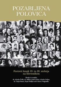 <i>Pozabljena polovica</i> [The Forgotten Half], a book on 130 prominent women in Slovenia from the 19th and 20th century